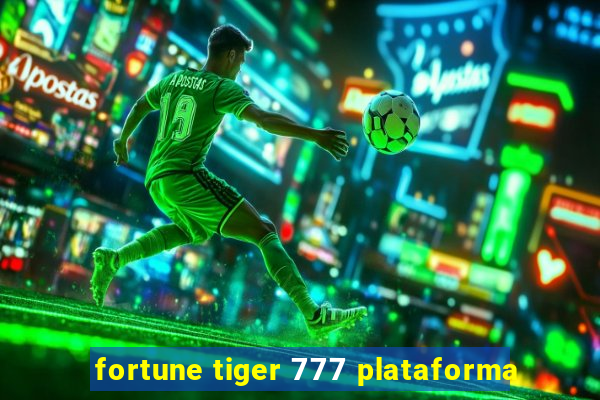 fortune tiger 777 plataforma